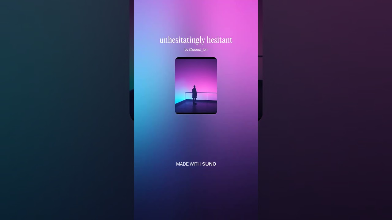 unhesitatingly hesitant