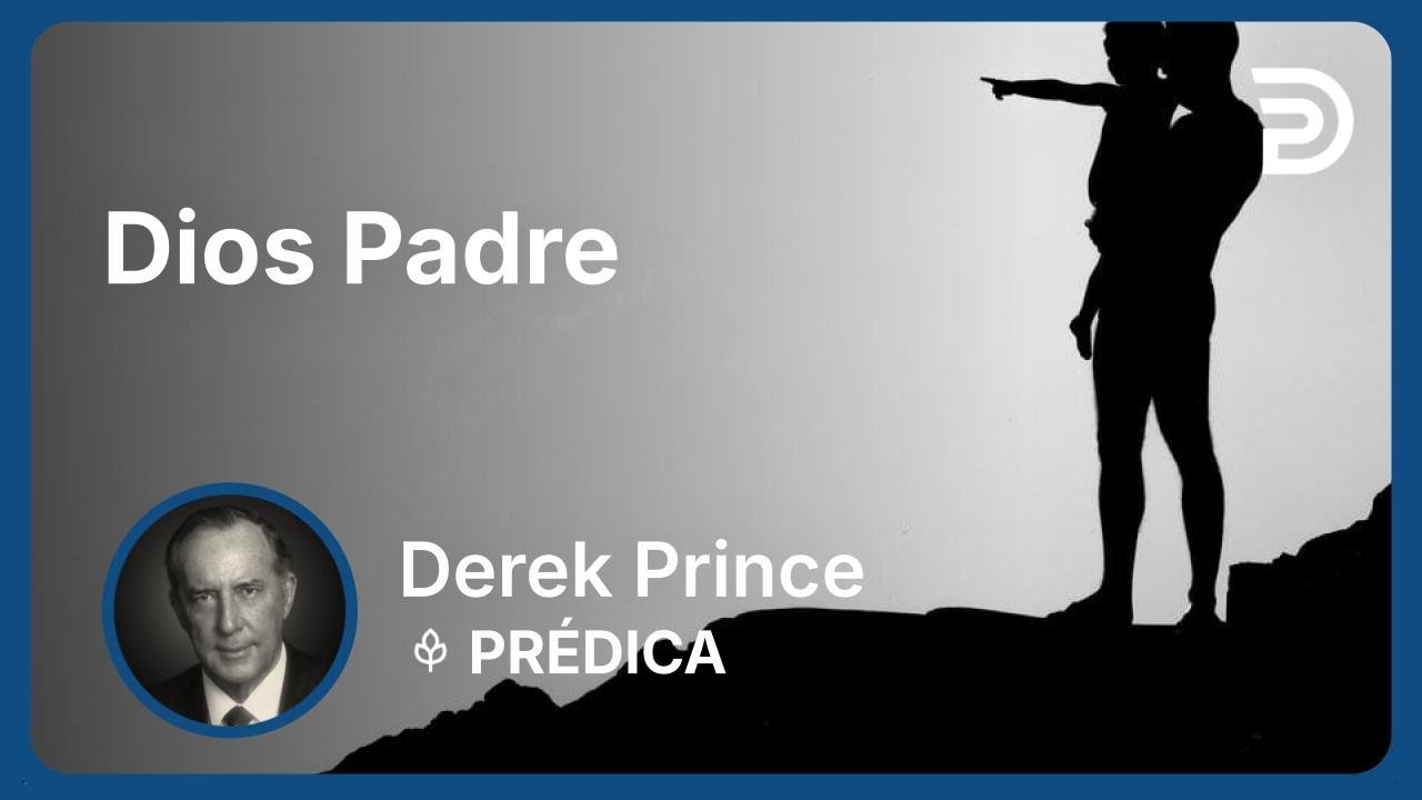 Dios Padre | Derek Prince