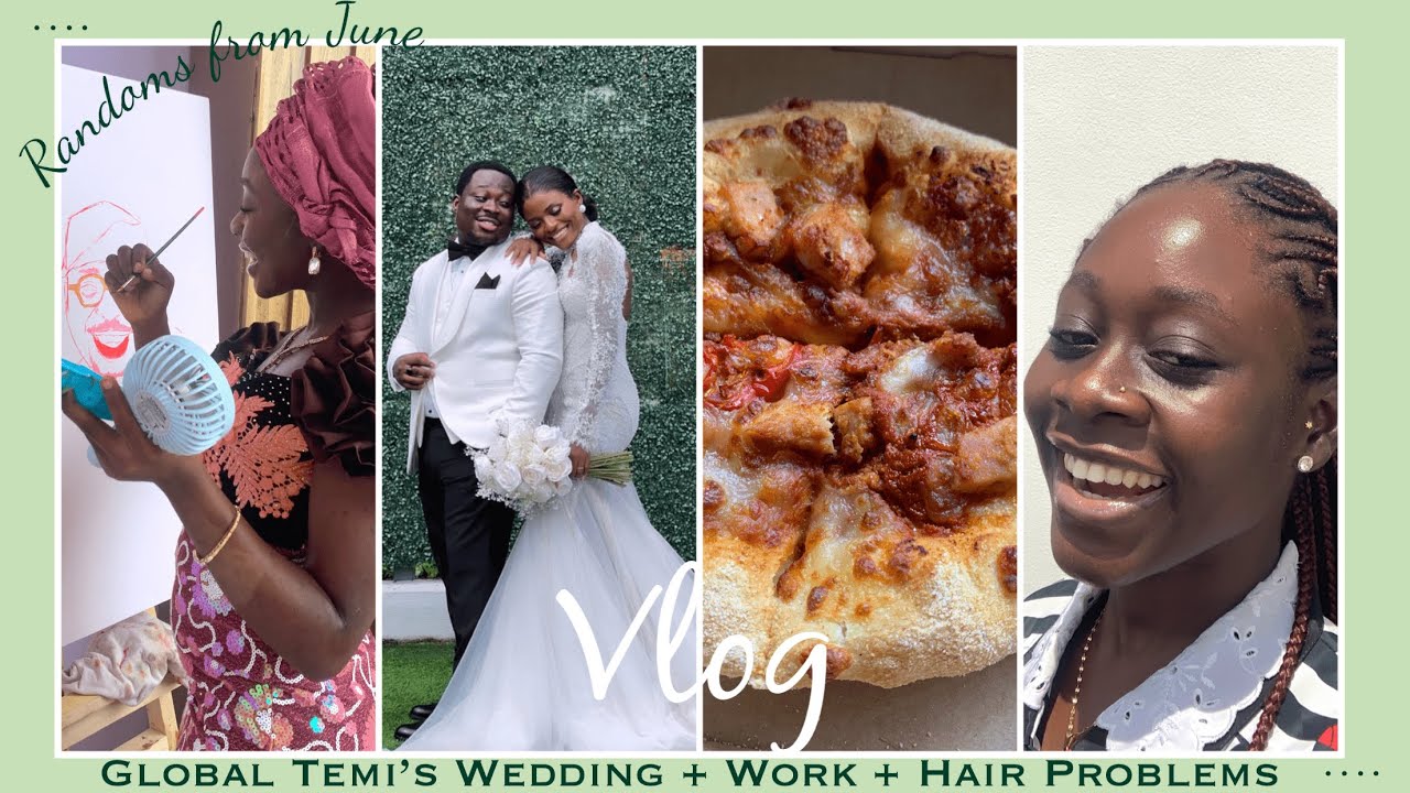 RANDOMS FROM JUNE || Global Temi's wedding | Work | Hair problems, etc