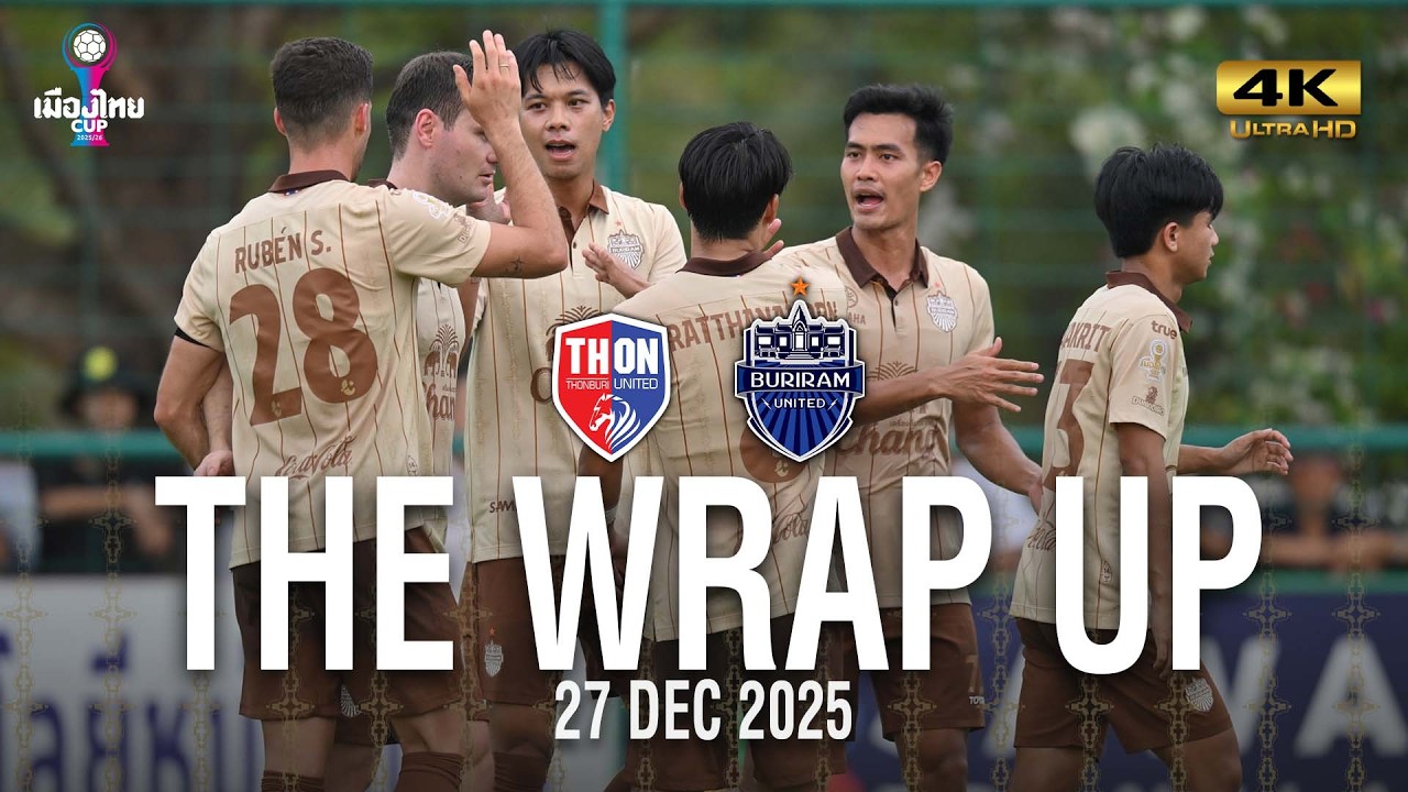 THE WRAP UP (MTC-32) THONBURI UNITED 0-4 BURIRAM UNITED
