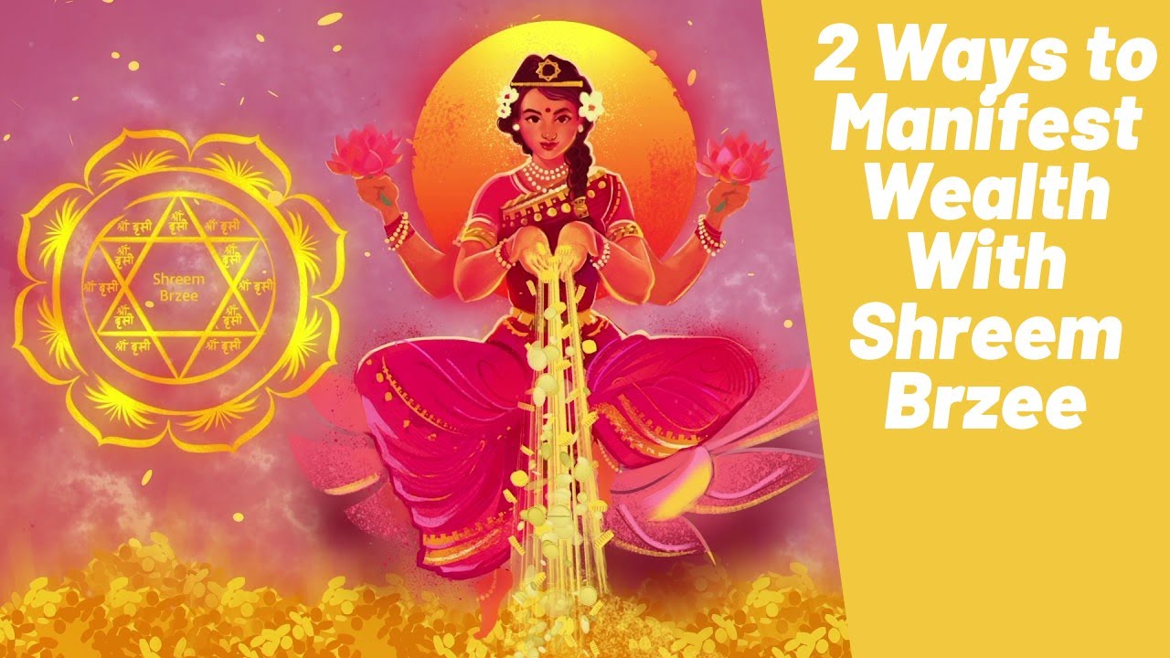 2 Ways to to Manifest Wealth With Shreem Brzee