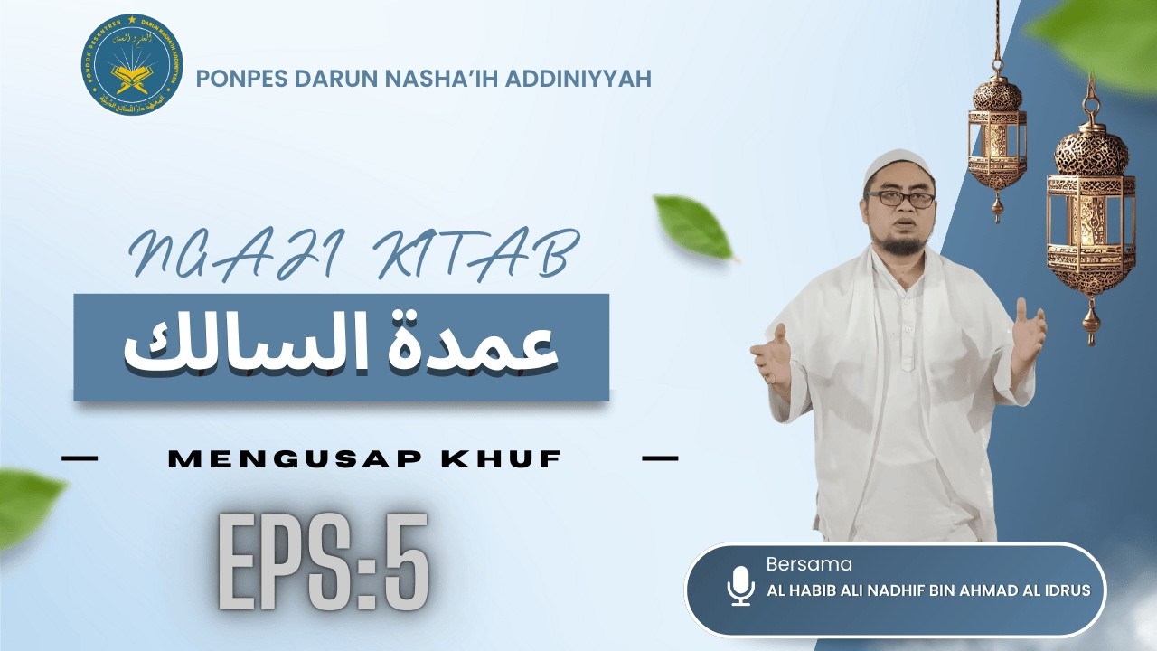 BAB MENGUSAP KHUF [NGAJI KITAB UMDAH AS SALIK PONPES DARUN NASHA'IH ADDINIYYAH]