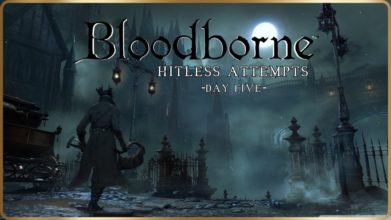 SONY State of Play | Bloodborne Any% Hitless | Practice Runs | Day 5