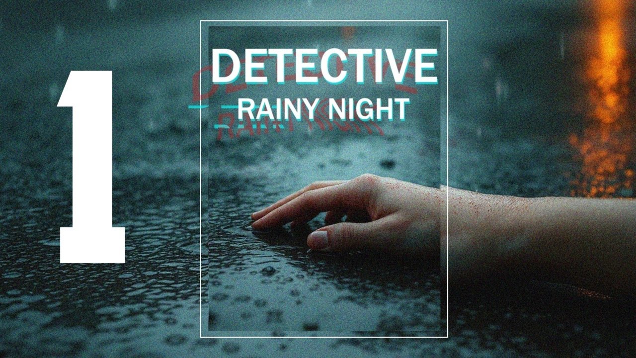Benson & Bailey Play DETECTIVE - Rainy Night (1)