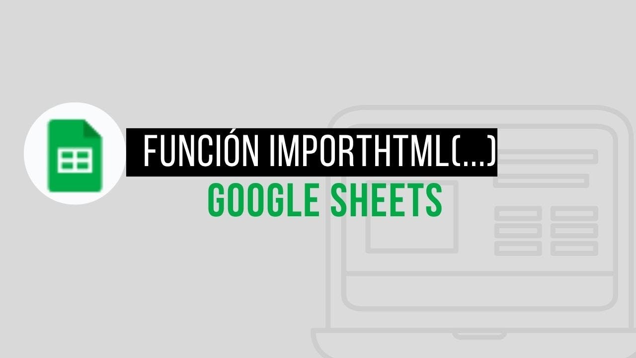 La Funci&oacute;n IMPORTHTML en GOOGLE SHEETS.👩&zwj;🏫