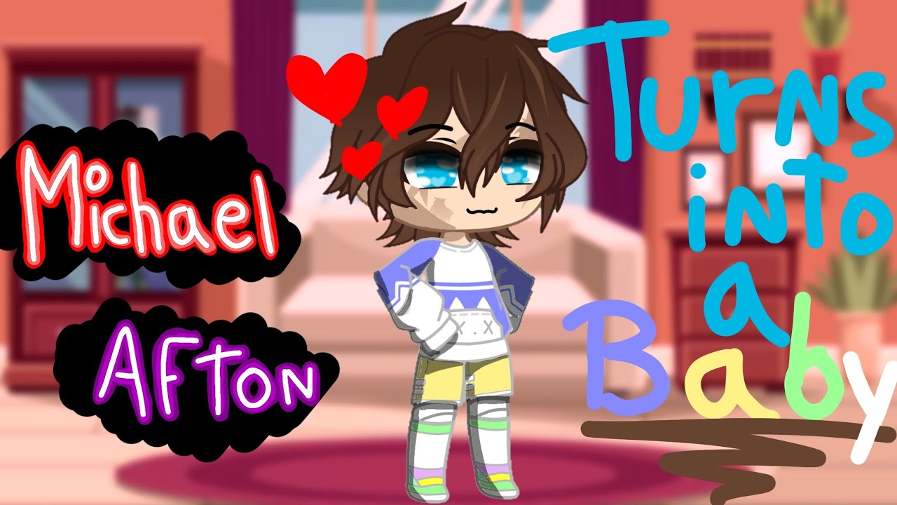 ✨Michael afton turns into a baby for 24 hours✨ //part 1/?// reupload // XxlizzyxX