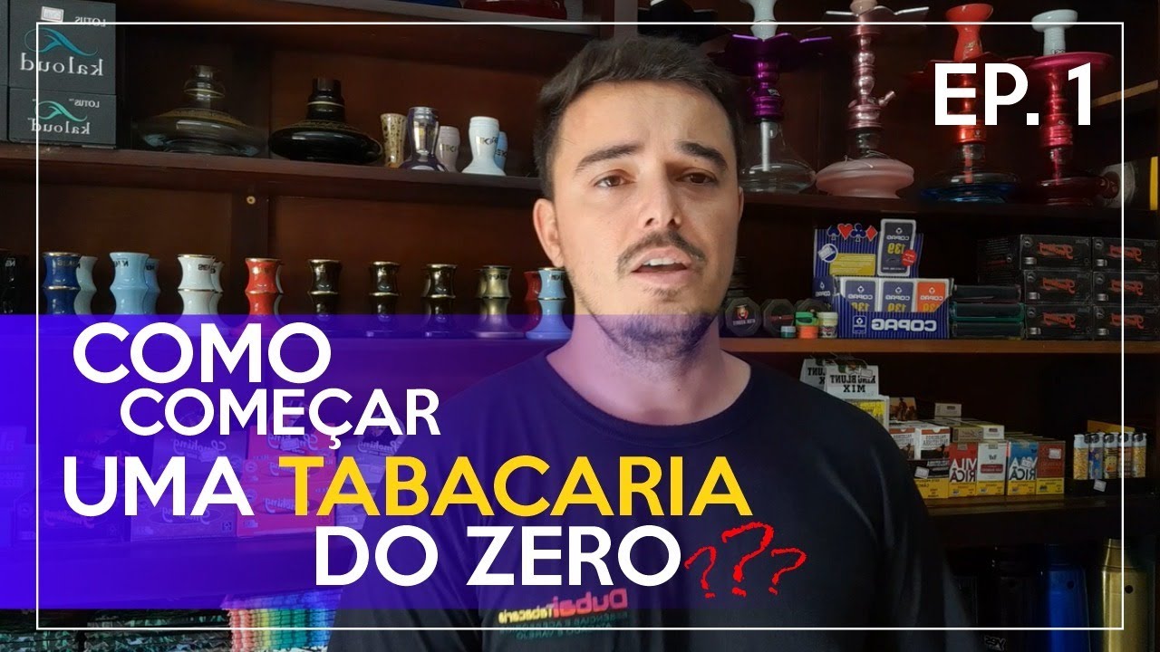 Como come&ccedil;ar uma Tabacaria do zero EP 1