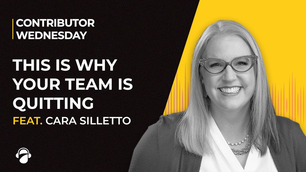 This is Why Your Team is Quitting | Cara Silletto