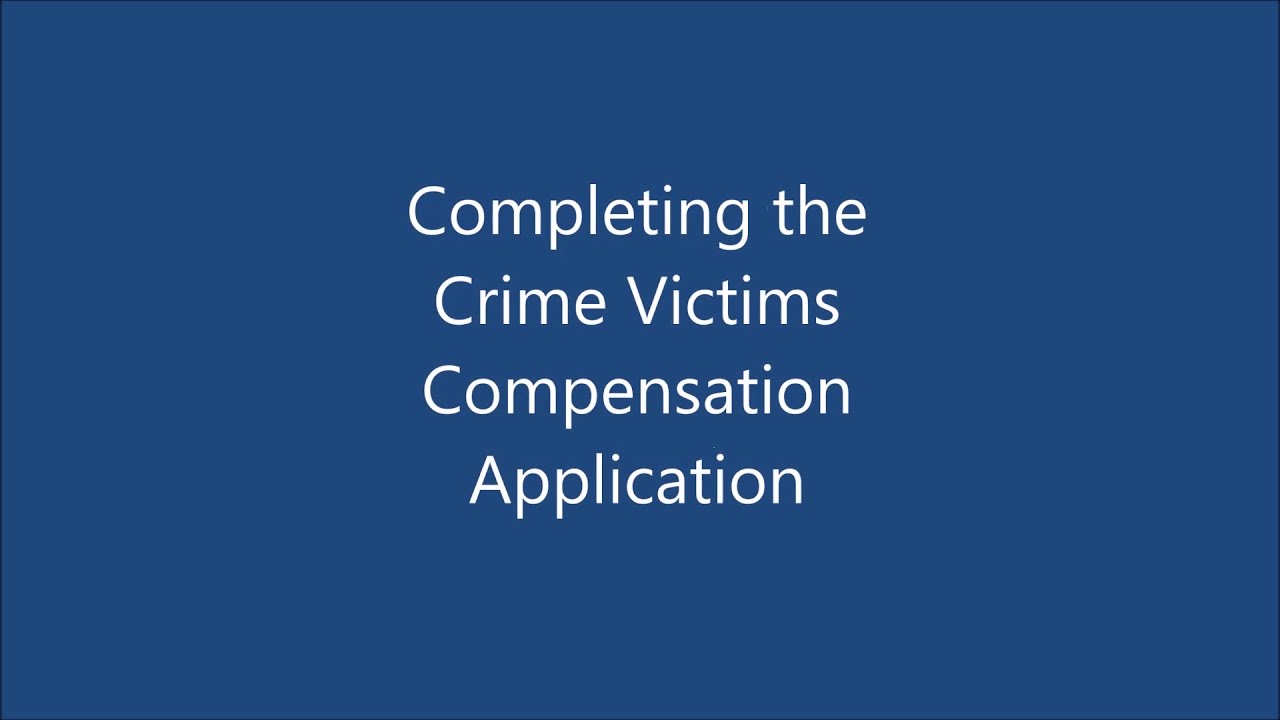 How to Complete the Crime Victims Compensation Application