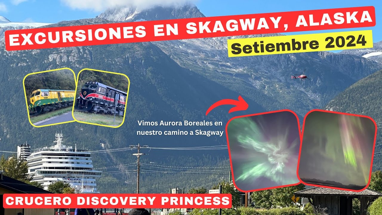 EXCURSIONES EN SKAGWAY (ALASKA) CON EL BARCO DISCOVERY PRINCESS, Setiembre 2024 (Los mejores tours)