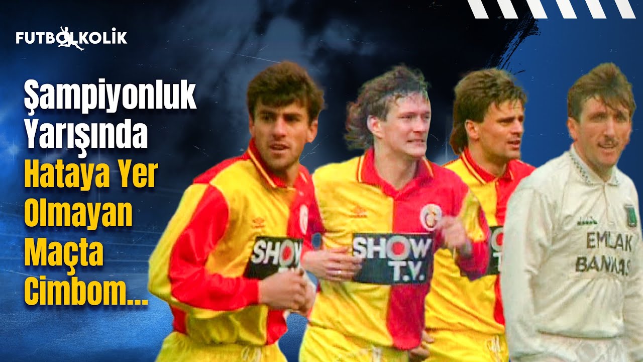 Galatasaray-Bakırköyspor 1992-93 Sezonu | Şampiyonluk Yarışında Hataya Yer Olmayan Maçta Cimbom...