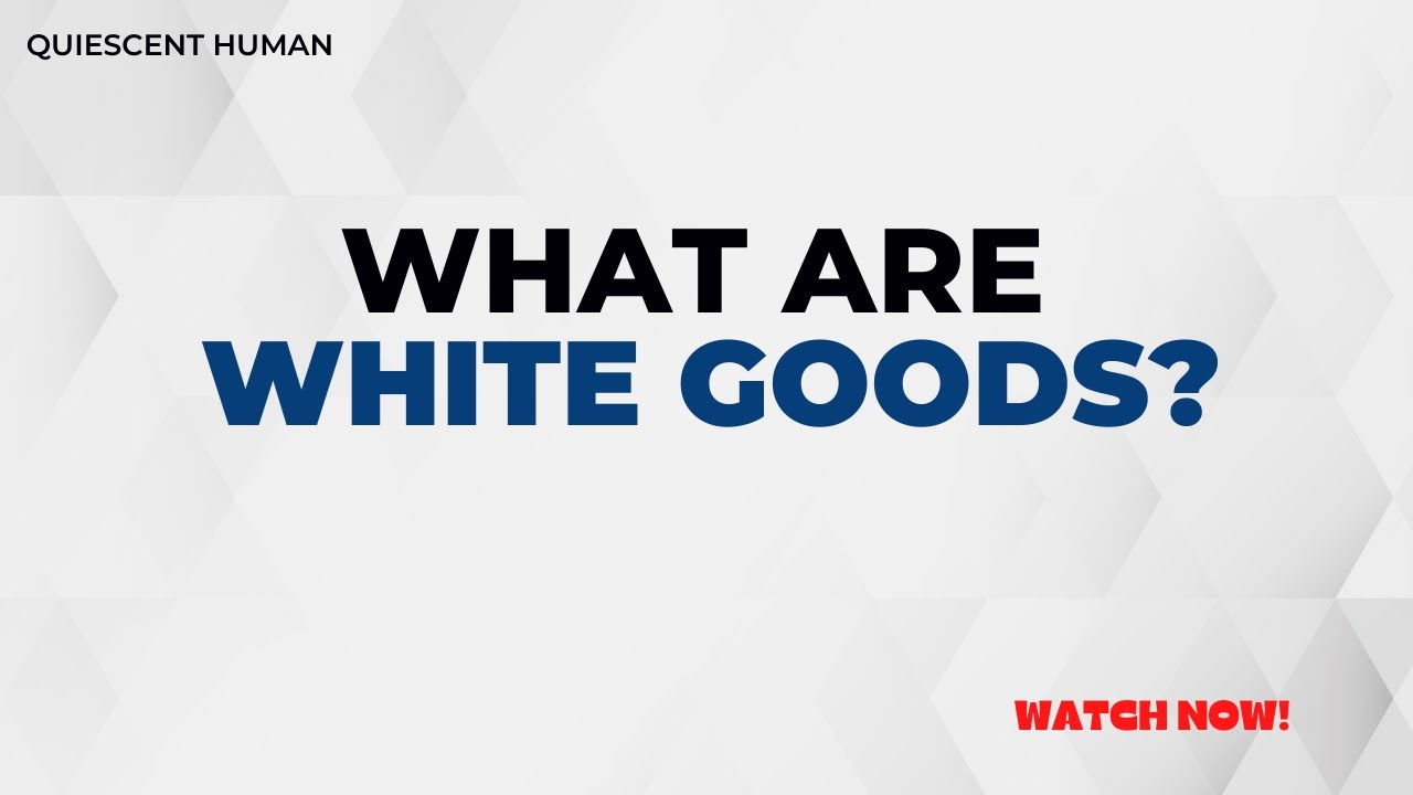What are White Goods? Meaning & Examples