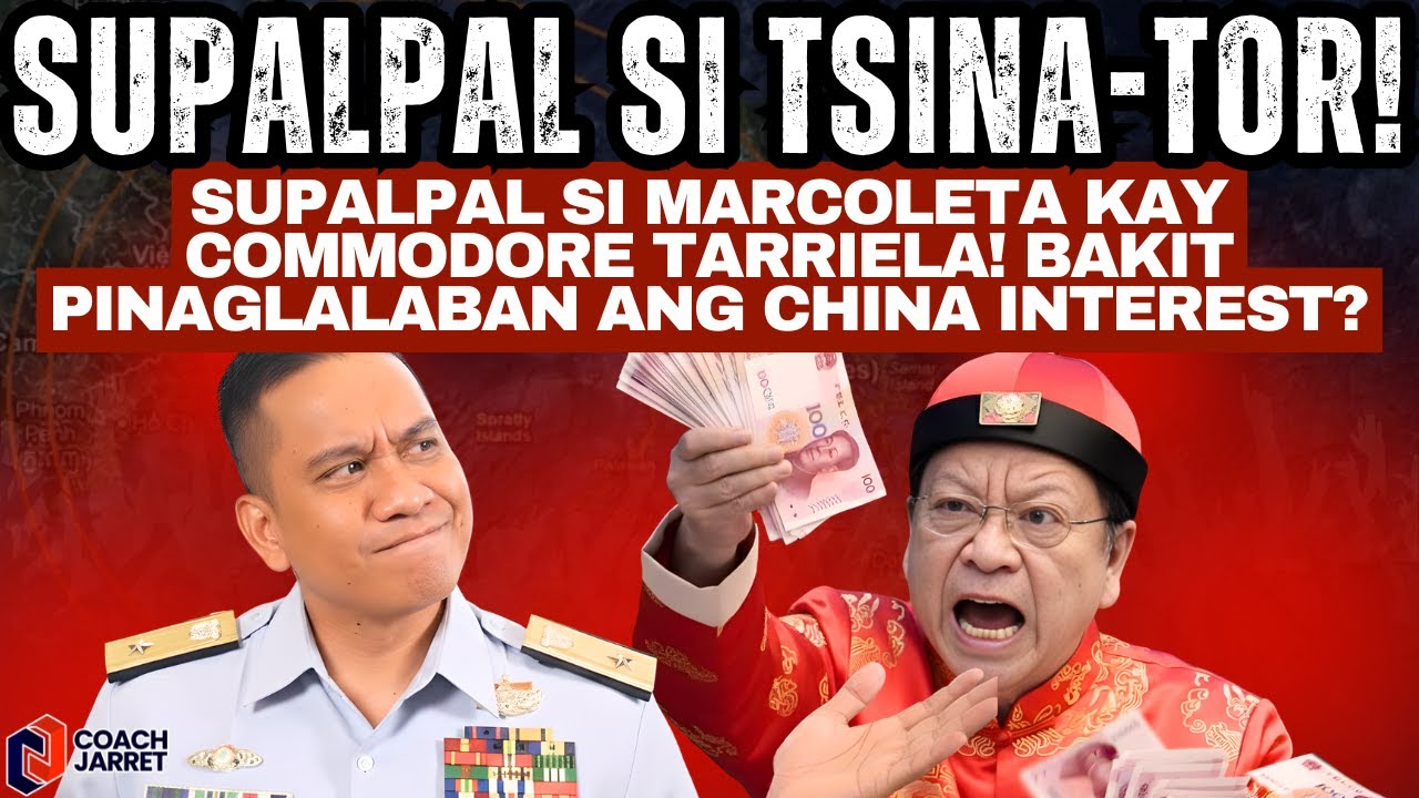 SUPALPAL SI MARCOLETA kay Commodore Tarriela! Bakit PINAGLALABAN ang CHINA INTEREST?