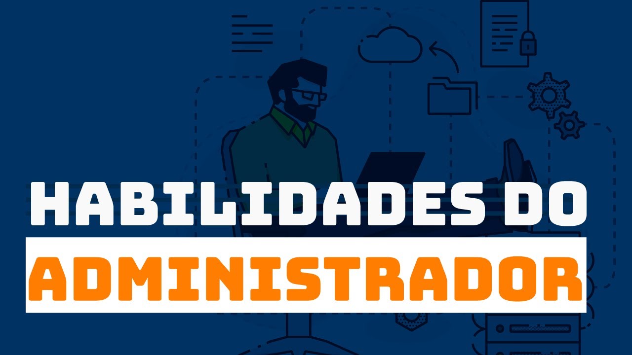 Habilidades do administrador (Habilidades técnicas, humanas e conceituais)