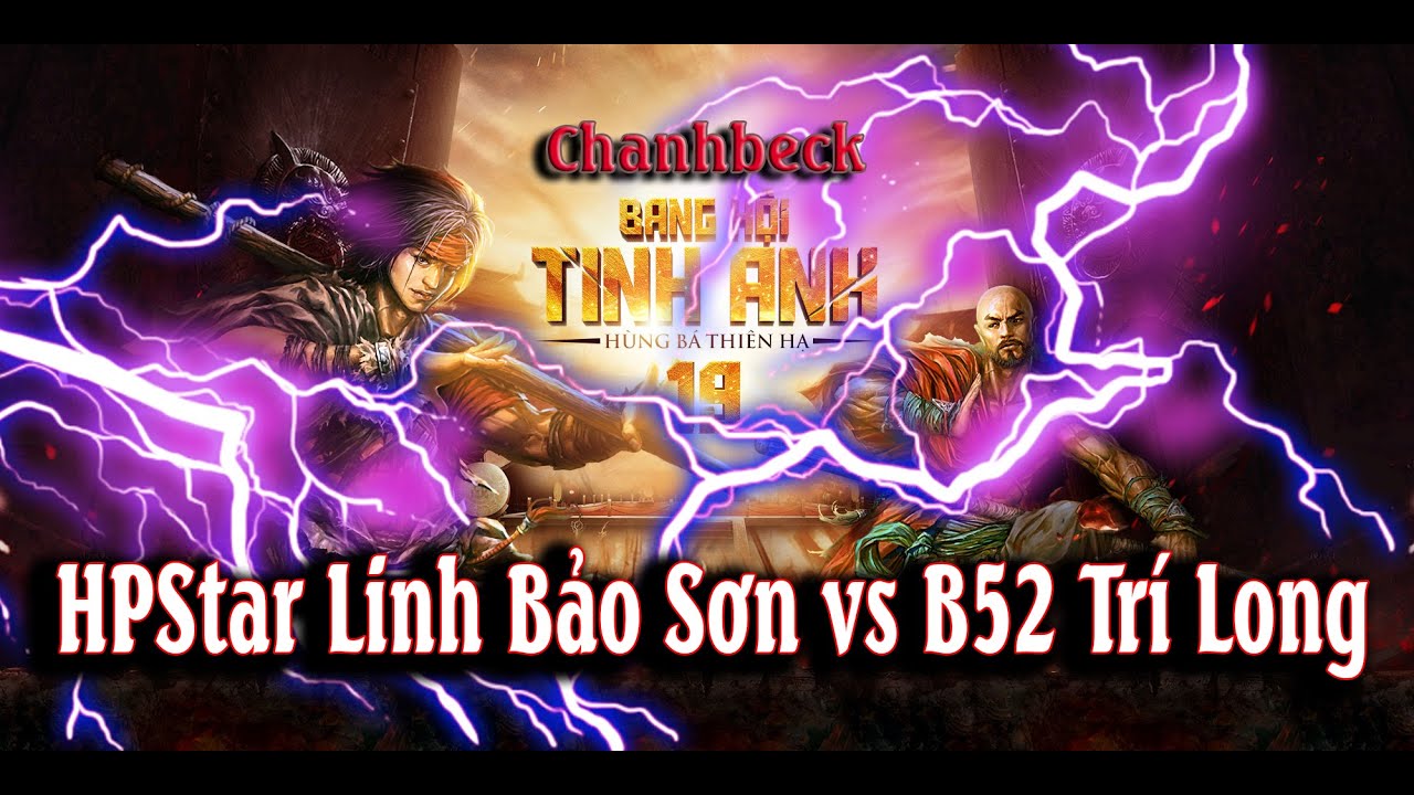 ChanhBeck BHTA 19 - Linh Bảo Sơn (HPStar) vs Trí Long (B52 Huyết Sầu)