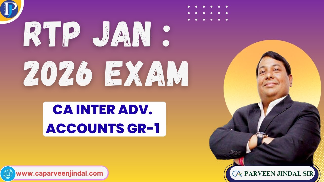 RTP CA Inter Adv. Accounts GR-1 : Jan 2026 Exam by CA Parveen Jindal Sir