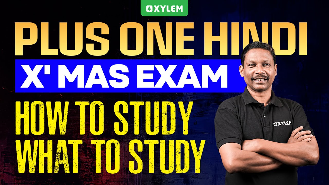 Plus One Hindi | X' Mas Exam - How To Study , What To Study | Xylem Plus One