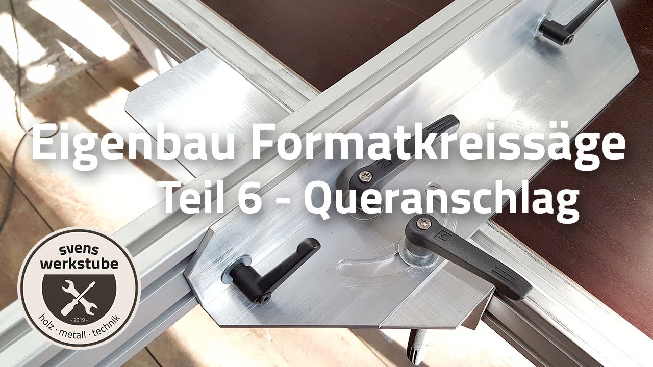 Eigenbau Formatkreissäge 6 - Queranschlag