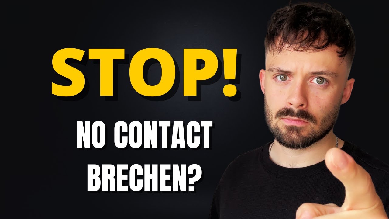 Schau dieses Video, bevor Du No Contact brichst