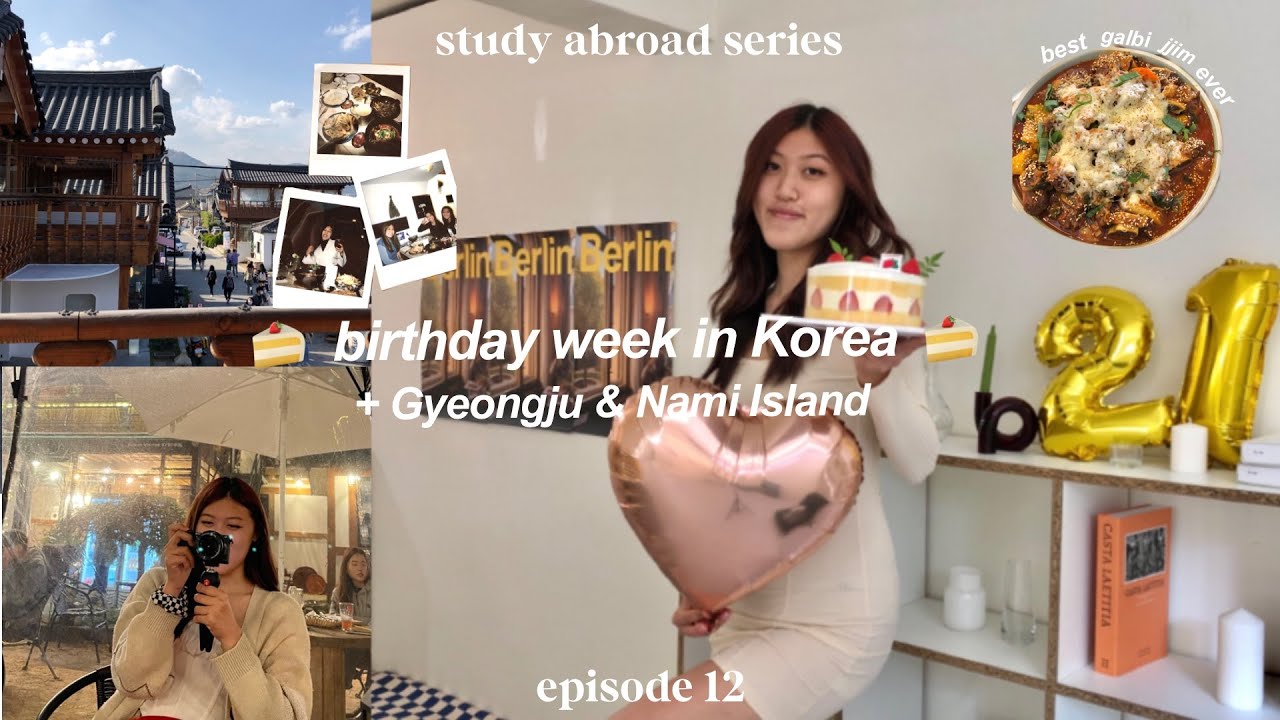 study abroad in korea 🎂🍓 | birthweek, gyeongju hanok village, nami island, fruit from mangwon market