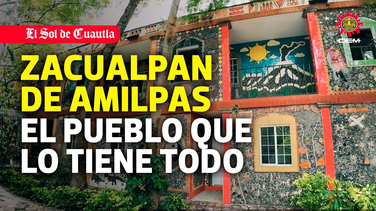 &iexcl;Conoce Zacualpan de Amilpas! El pueblo que lo tiene todo