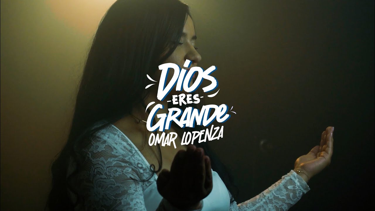 DIOS ERES GRANDE - Omar Lopenza (Video Oficial)