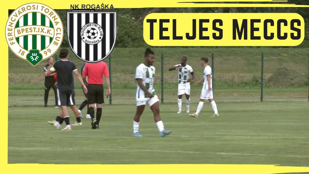 Ferencv&aacute;ros - NK Rogaska | Teljes Meccs | (2023.06.19.)