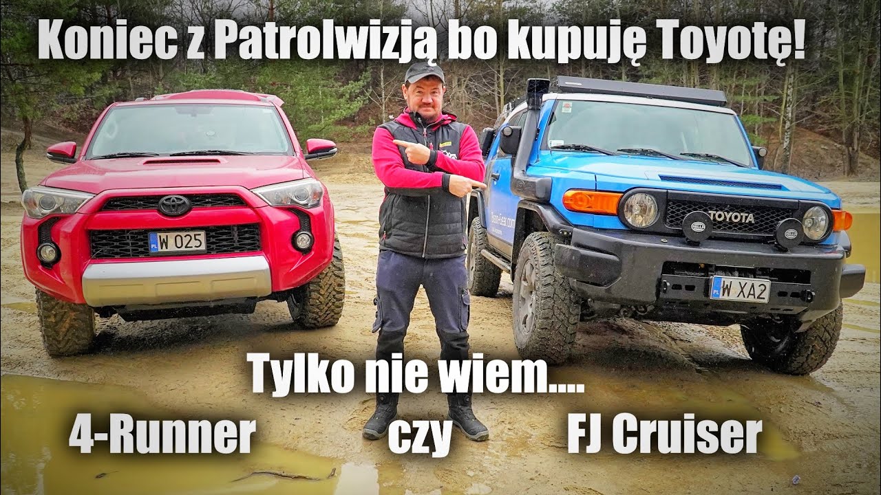 Koniec z Patrolwizją bo kupuję Toyotę! Tylko nie wiem jaką :) 4-Runner czy FJ Cruiser.