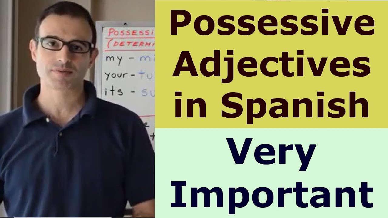 Learn Spanish POSSESSIVE ADJECTIVES (important)