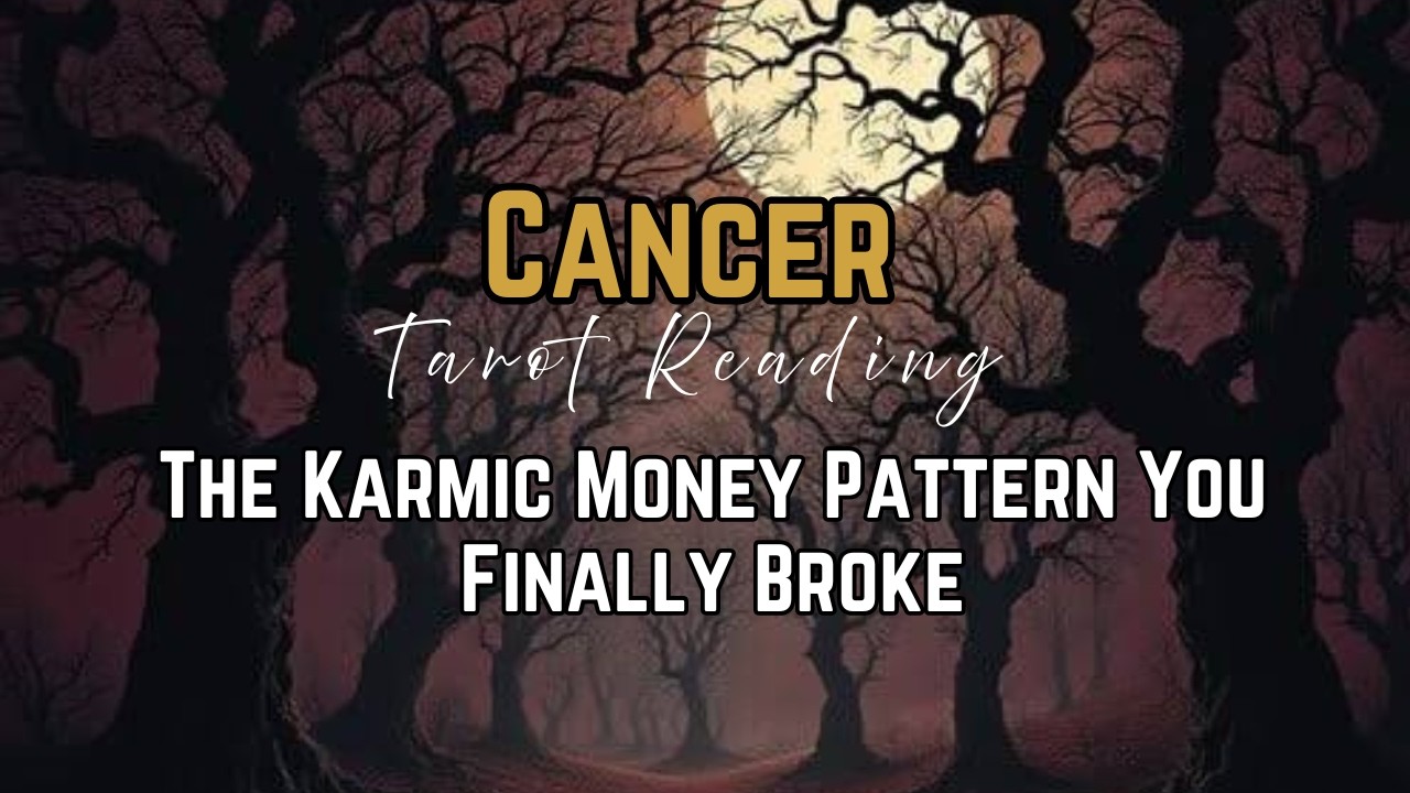 Cancer — The Pattern That Kept Repeating in Your Finances