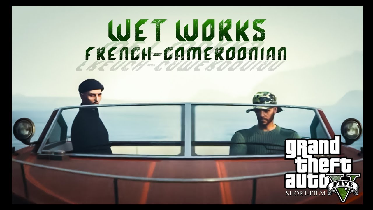 WET WORKS V: FRENCH-CAMEROONIANS | GTA V SHORT FILM | CINEMATIC (R* EDITOR)