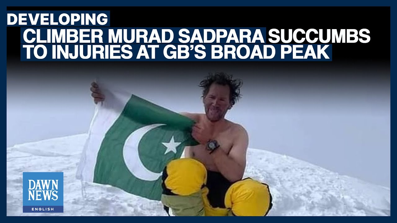 Climber Murad Sadpara Succumbs To Injuries At Gilgit-Baltistan’s Broad Peak | Dawn News English