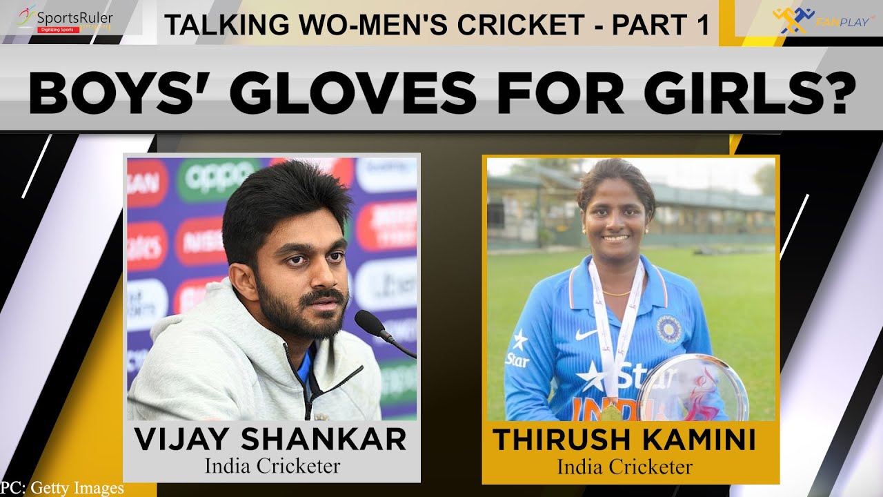 Women's cricket - Boys' gloves for girls? India cricketers Vijay Shankar & Thirush Kamini discuss