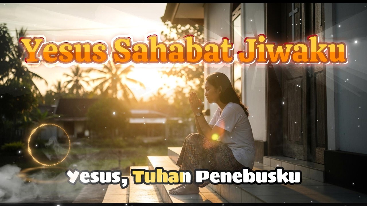 Lagu Rohani Katolik Penenang Hati | Yesus Sahabat Jiwaku (Kasih Tuhan Yang Menguatkan)