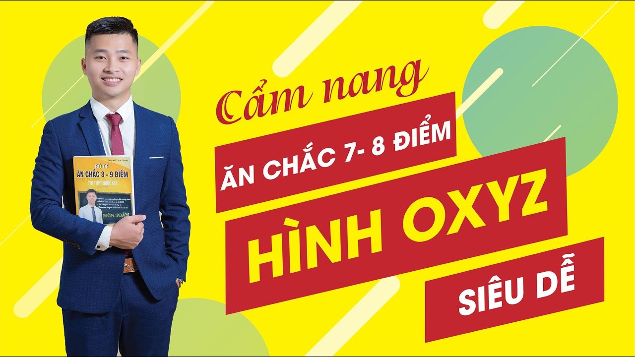 CẨM NANG ĂN CHẮC 7 8 ĐIỂM TOÁN 2020 NEW 100% HÌNH OXYZ (Buổi 3)