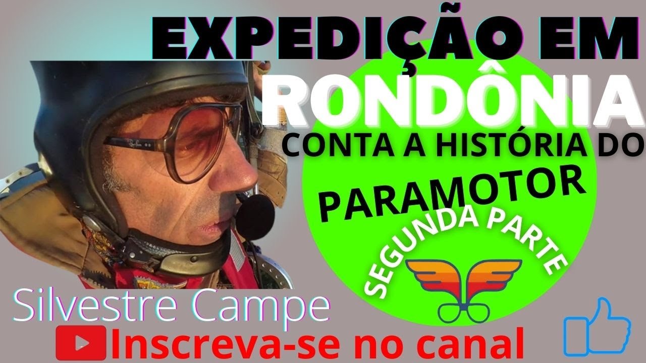 ✅Expedição em Rondônia conta a História do paramotor segunda parte