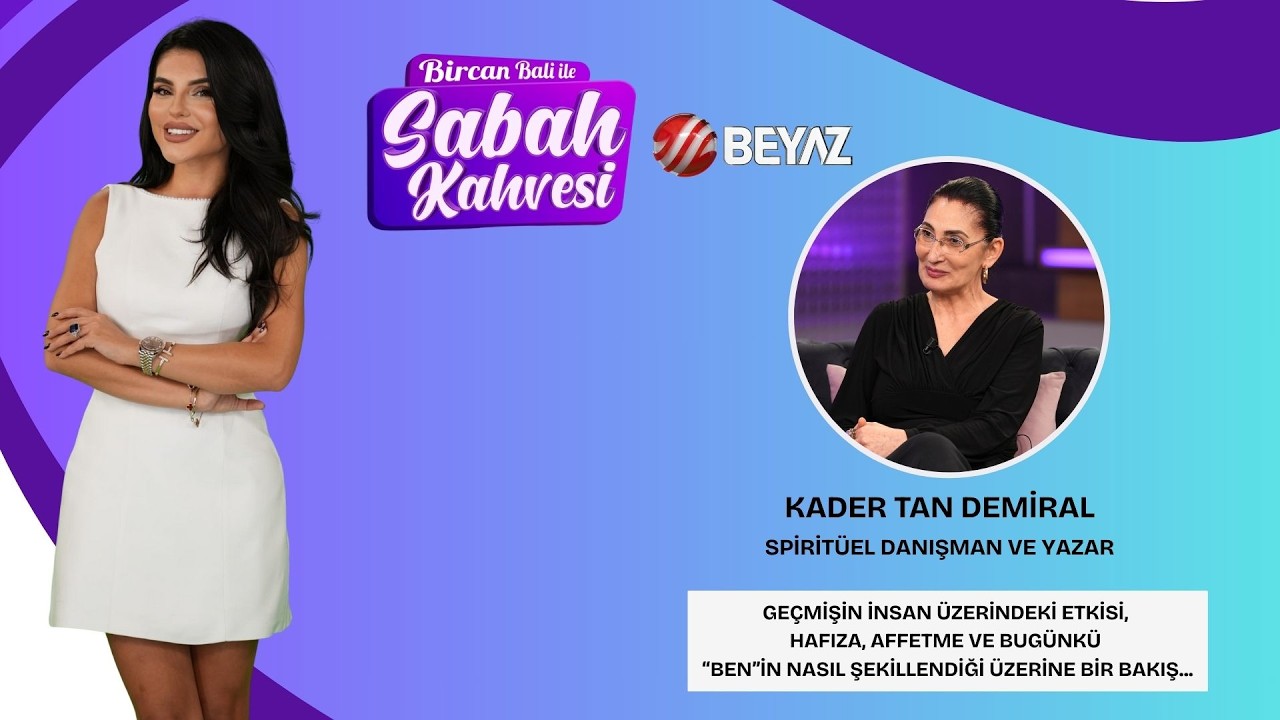 BİRCAN BALİ İLE SABAH KAHVESİ | SPİRİTÜEL DANIŞMAN VE YAZAR KADER TAN DEMİRAL
