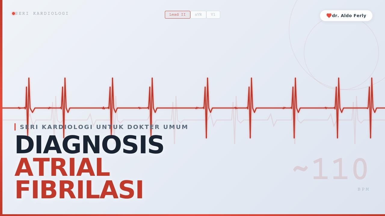 Seri Kardiologi untuk Dokter Umum : Diagnosis Atrial Fibrilasi