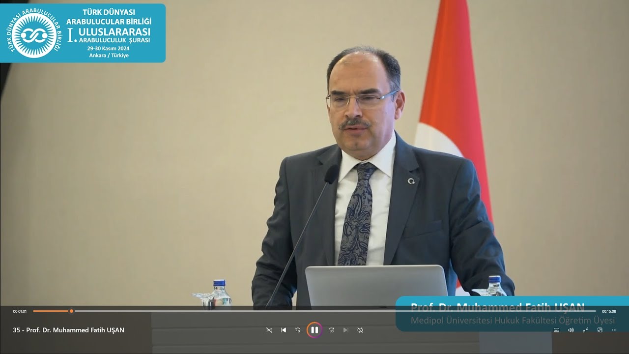 Sayın Prof. Dr. Muhammed Fatih UŞAN - Türkiye -  Uluslararası I. Arabuluculuk Şurası Konuşması
