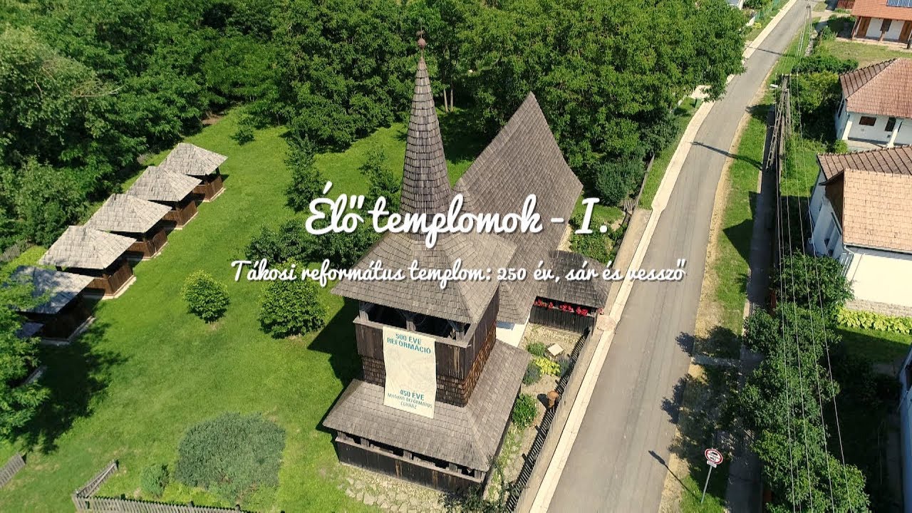 Tákosi református templom: 250 év, sár és vessző - Élő templomok I.