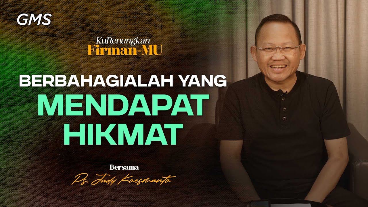 Kurenungkan Firman-Mu | BERBAHAGIALAH YANG MENDAPAT HIKMAT - Ps. Judy Koesmanto