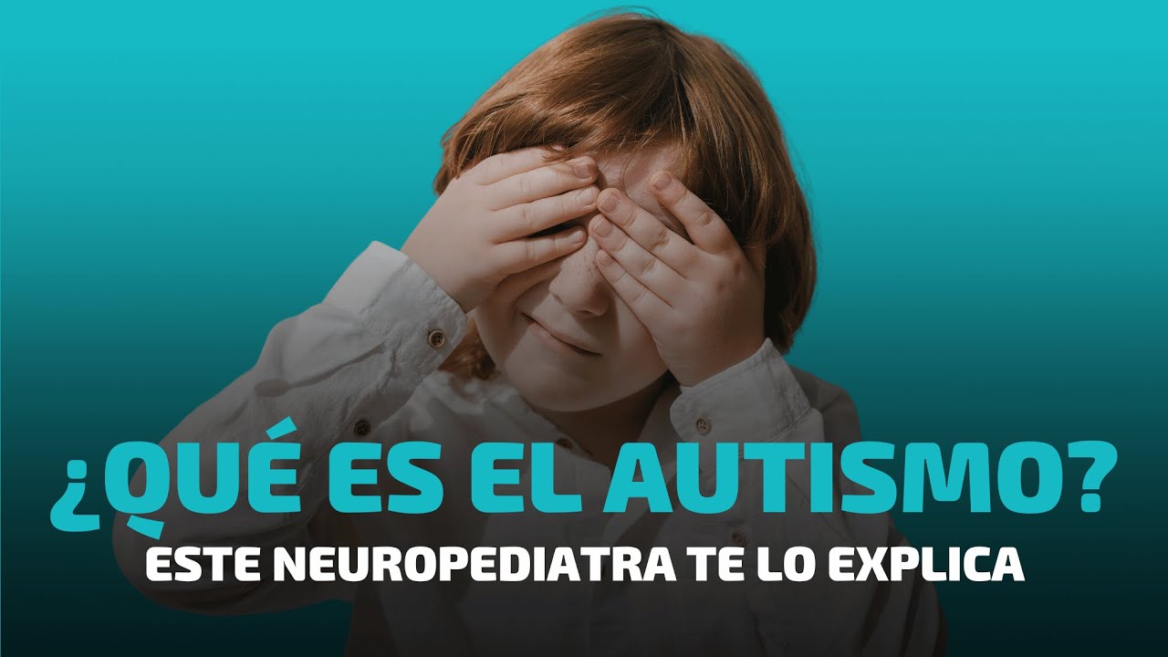 &iquest;Qu&eacute; es el Autismo?