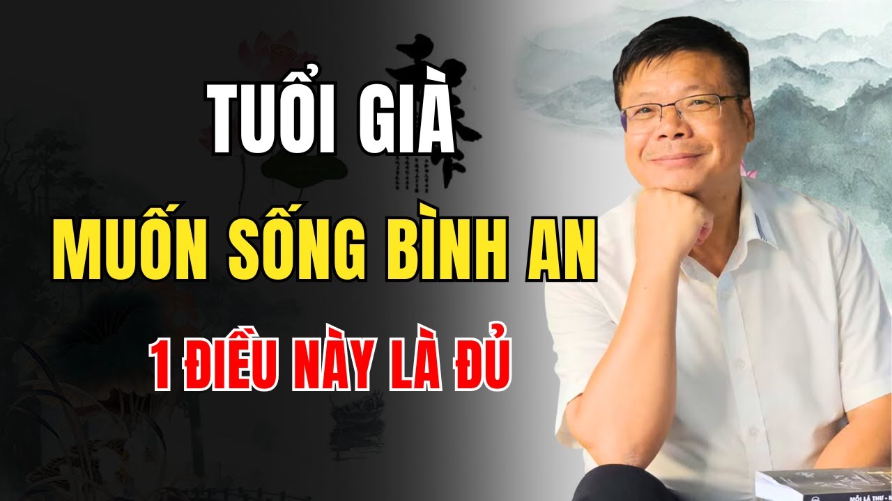 Tuổi Già: Muốn Sống Bình An Thì Nhất Định Phải Giữ Lại Chỗ Dựa Này Cho Mình | Góc Trà Chiều