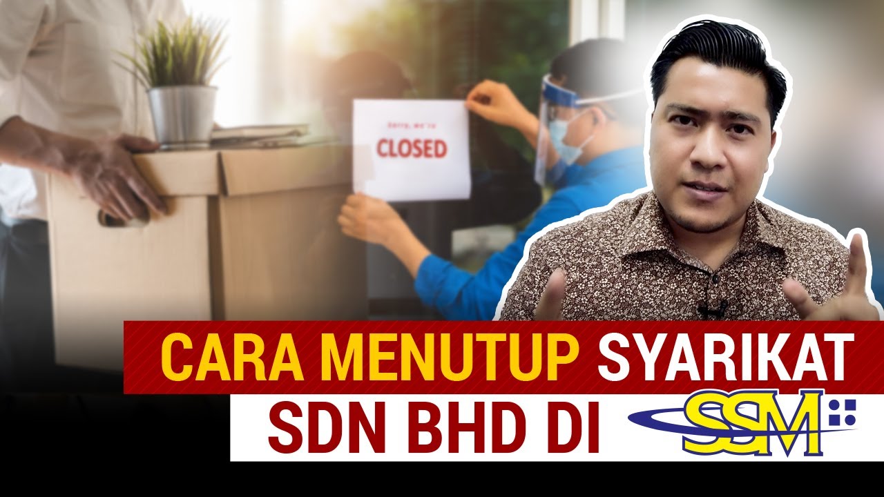 Cara Menutup Syarikat Sdn Bhd Anda di SSM