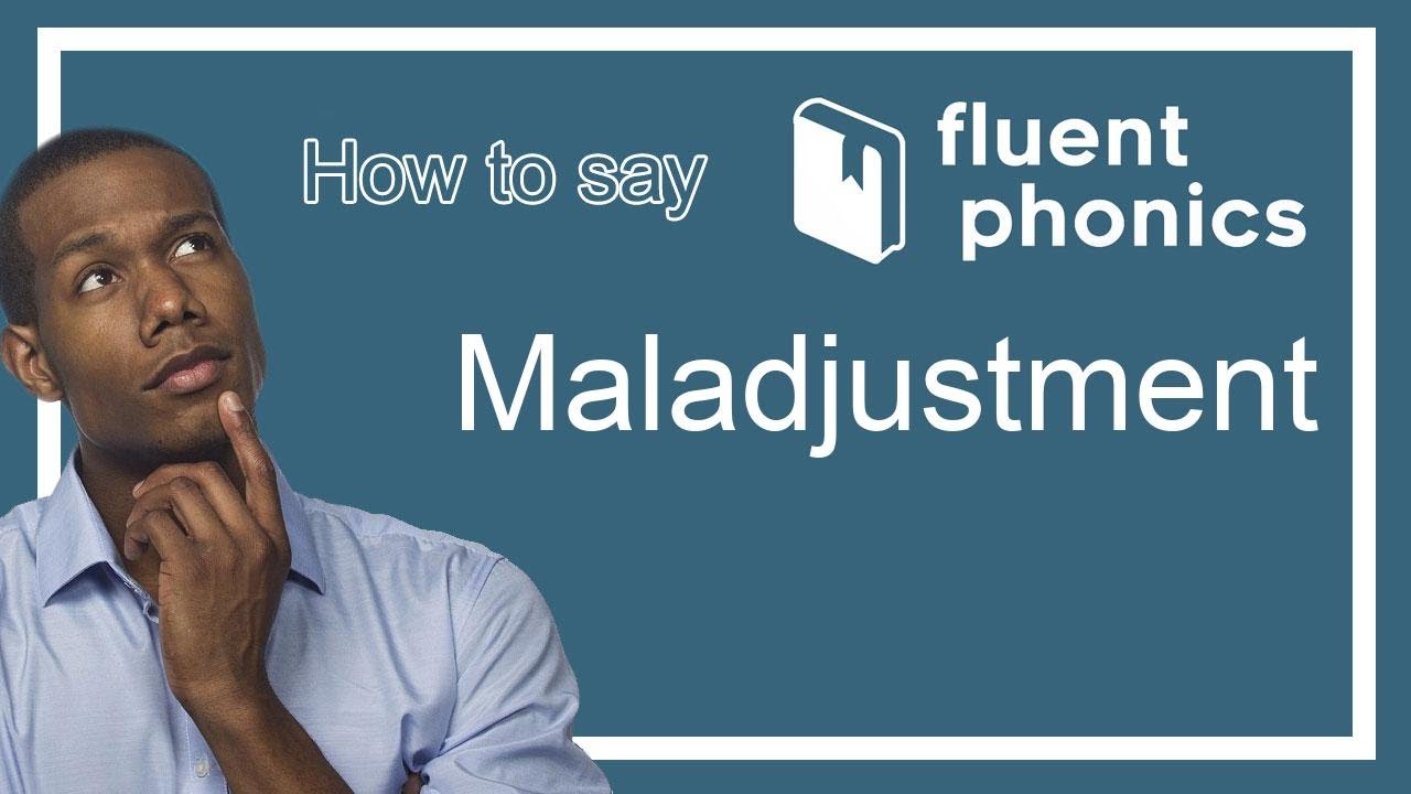 How to pronounce the word Maladjustment | With definition & example sentence