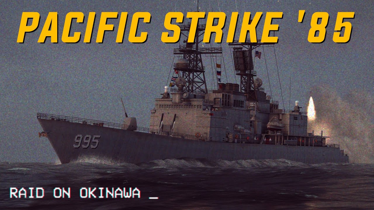 Pacific Strike 1985 - Raid on Okinawa || Sea Power New Naval Simulation Gameplay