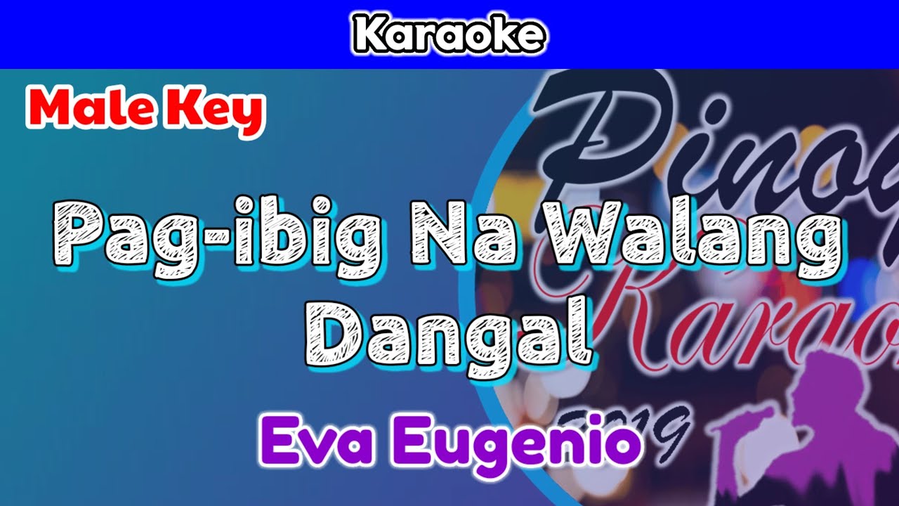 Pag-ibig Na Walang Dangal by Eva Eugenio (Karaoke : Male Key)