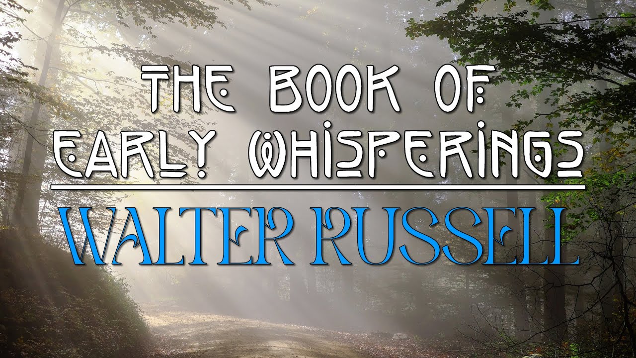 The Book Of Early Whisperings - Walter Russell - Full Audiobok w/ Text and Music