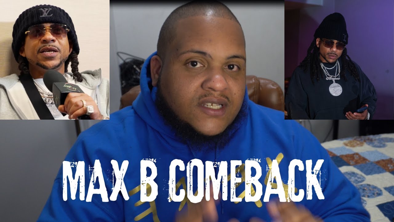 THE TRUTH ABOUT MAX B MUSIC COMEBACK