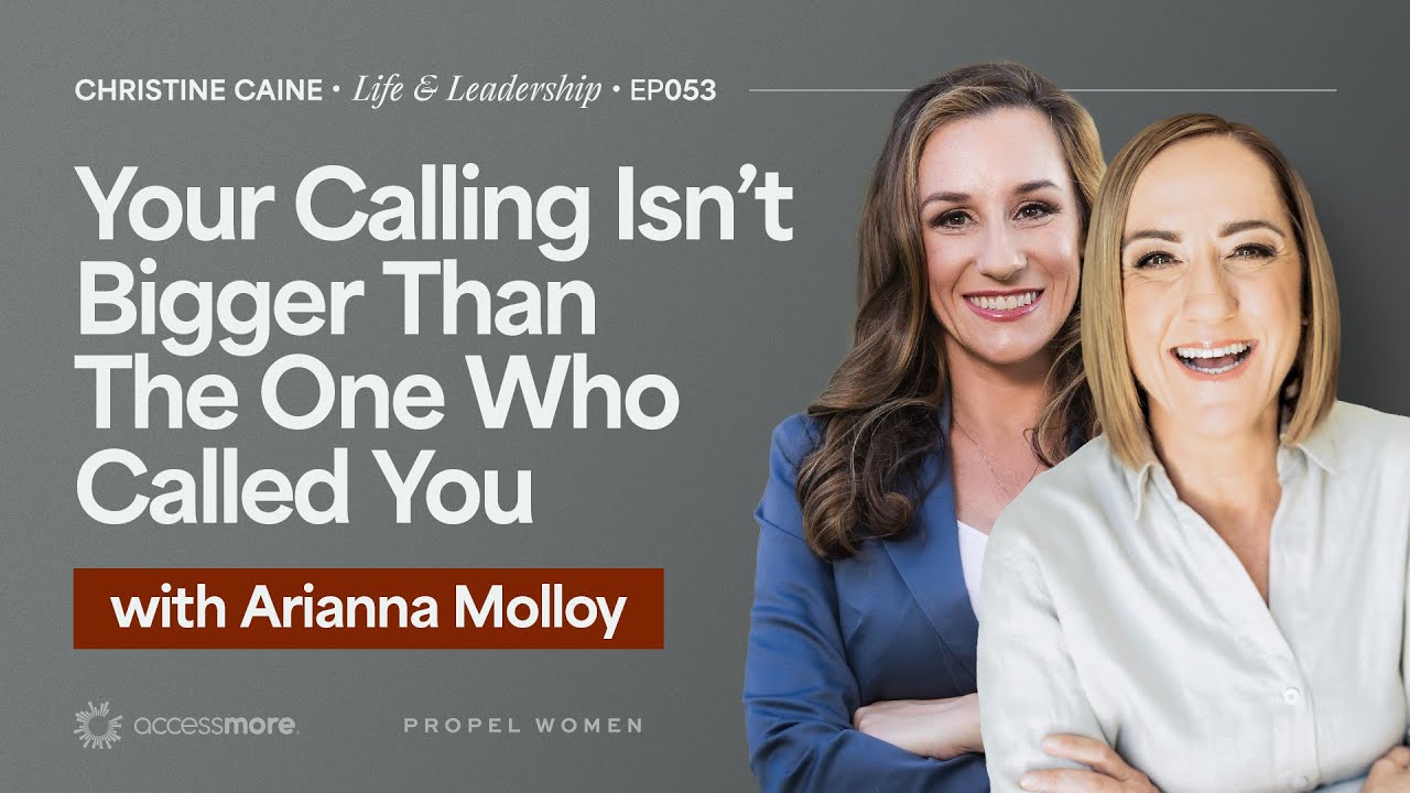 Keeping Calling in Perspective | Christine Caine's Life & Leadership Podcast | Dr. Arianna Malloy